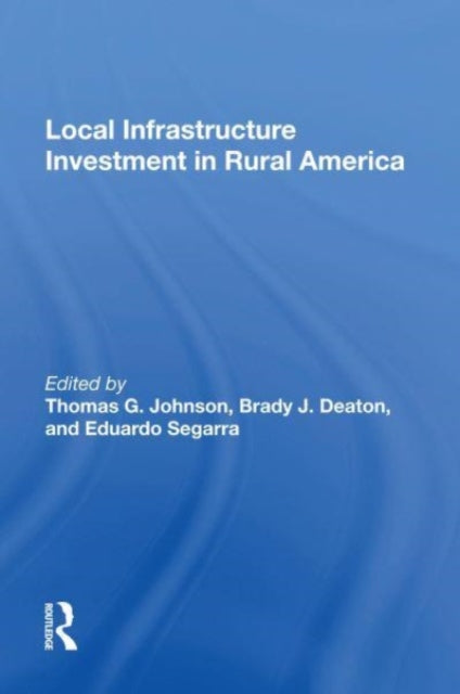 Book cover of: Local Infrastructure Investment In Rural America. By: Thomas G. Johnson