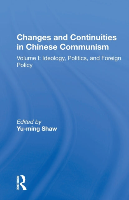 Book cover of: Changes And Continuities In Chinese Communism. By: Yu-ming Shaw