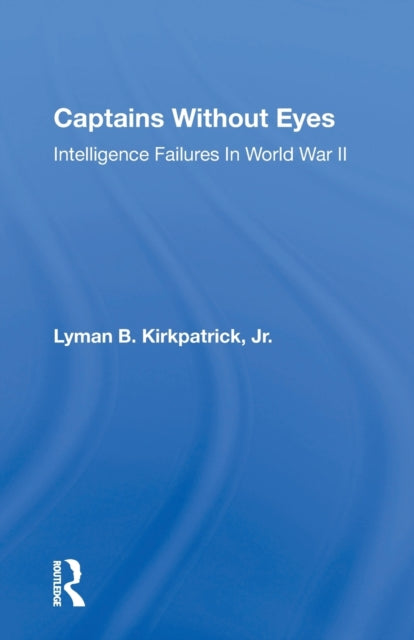 Book cover of: Captains Without Eyes. By: Lyman B. Kirkpatrick