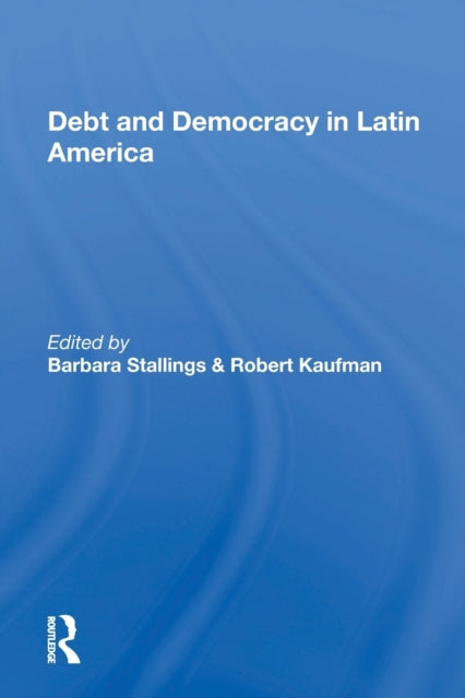 Book cover of: Debt And Democracy In Latin America. By: Barbara Stallings