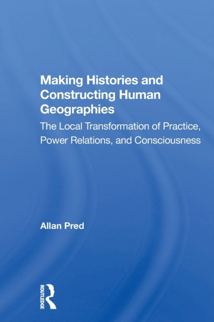 Book cover of: Making Histories And Constructing Human Geographies