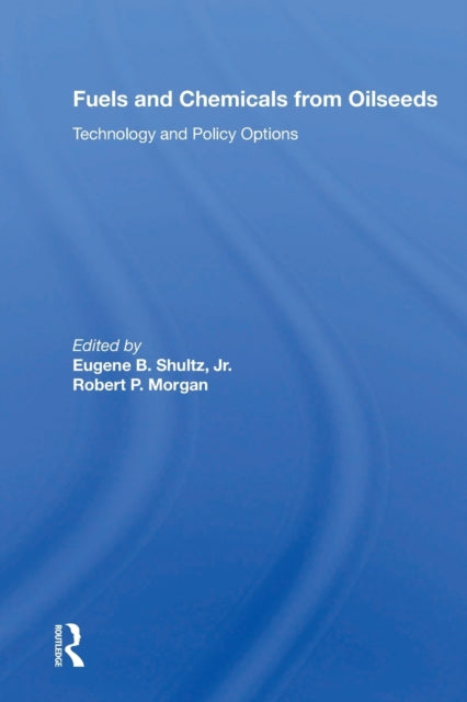 Book cover of: Fuels and Chemicals from Oilseeds. By: Eugene B. Shultz