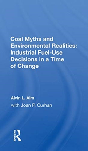 Book cover of: Coal Myths And Environmental Realities. By: Alvin L. Alm