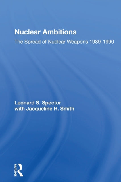 Book cover of: Nuclear Ambitions. By: Leonard S. Spector