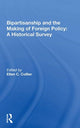 Book cover of: Bipartisanship and the Making of Foreign Policy: A Historical Survey. By: Ellen C. Collier
