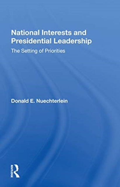 Book cover of: National Interests and Presidential Leadership. By: Donald E. Nuechterlein