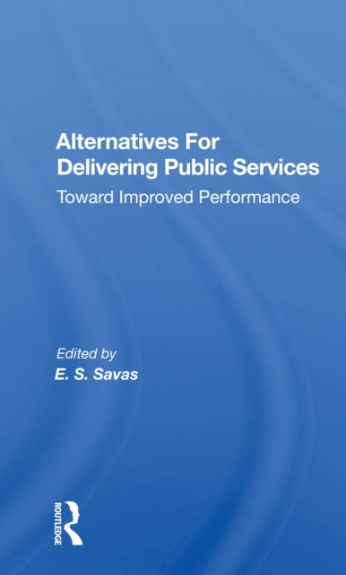 Book cover of: Alternatives For Delivering Public Services. By: Emanuel S. Savas