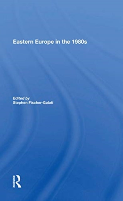 Book cover of: Eastern Europe In The 1980s. By: Stephen Fischer-Galati