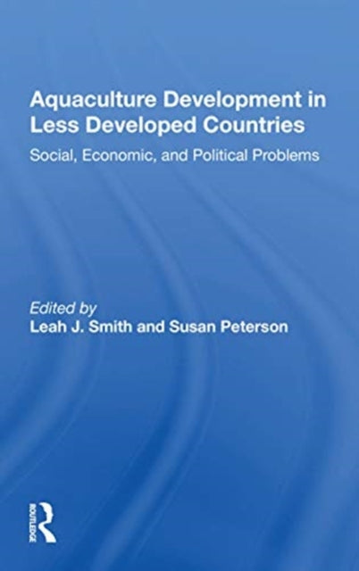Book cover of: Aquaculture Development In Less Developed Countries. By: Leah J. Smith