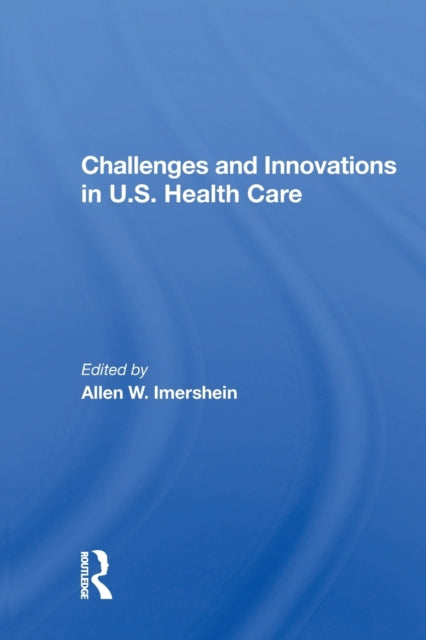 Book cover of: Challenges And Innovations In U.s. Health Care. By: Allen W. Imershein