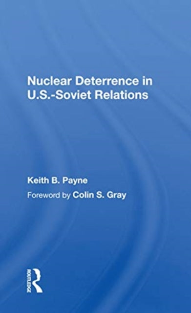 Book cover of: Nuclear Deterrence in U.S.-Soviet Relations. By: Keith B. Payne
