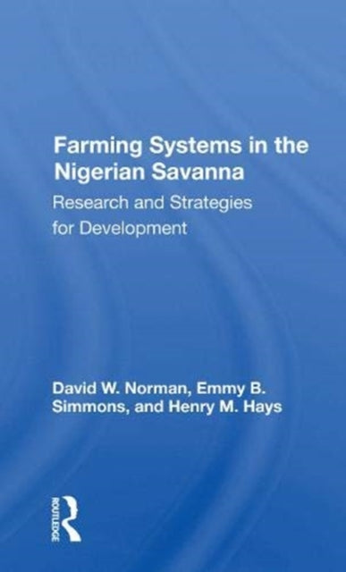 Book cover of: Farming Systems In The Nigerian Savanna. By: D. W. Norman
