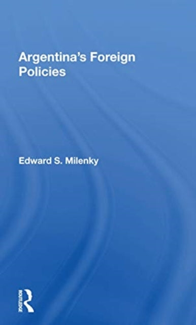 Book cover of: Argentina's Foreign Policy. By: Edward S. Milenky