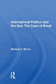 Book cover of: International Politics And The Sea: The Case Of Brazil. By: Morris, Michael A.