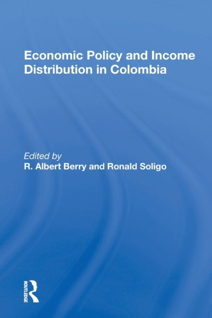 Book cover of: Economic Policy And Income Distribution In Colombia. By: R. Albert Berry