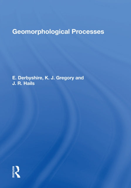Book cover of: Geomorphological Processes. By: E. Derbyshire
