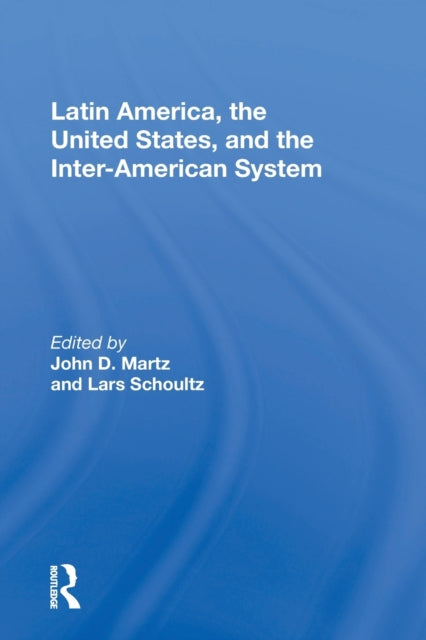 Book cover of: Latin America, the United States, and the Inter-American System. By: John D. Martz