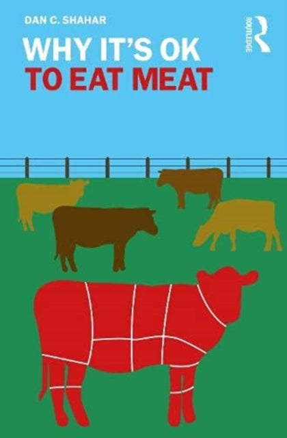 Book cover of: Why It's OK to Eat Meat. By: Dan C. Shahar