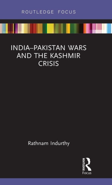 Book cover of: India?Pakistan Wars and the Kashmir Crisis. By: Rathnam Indurthy