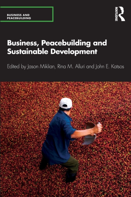 Book cover of: Business, Peacebuilding and Sustainable Development. By: Jason Miklian