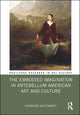 Book cover of: Embodied Imagination in Antebellum American Art and Culture. By: Catherine Holochwost