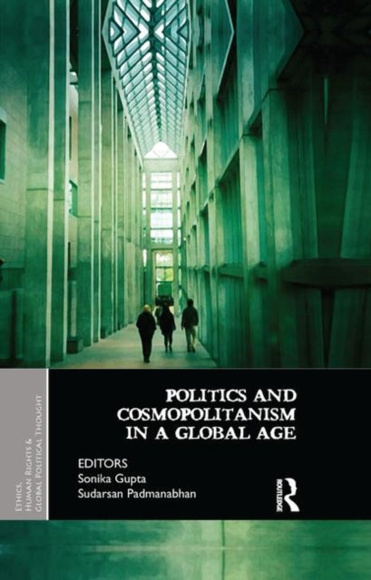 Book cover of: Politics and Cosmopolitanism in a Global Age. By: Sonika Gupta