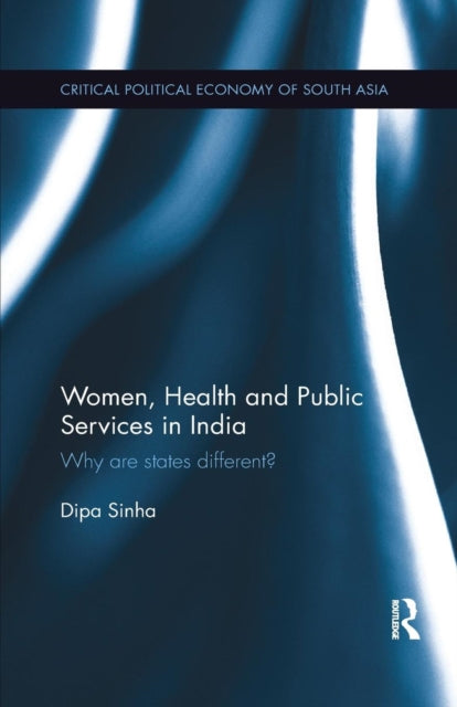 Book cover of: Women, Health and Public Services in India. By: Dipa Sinha