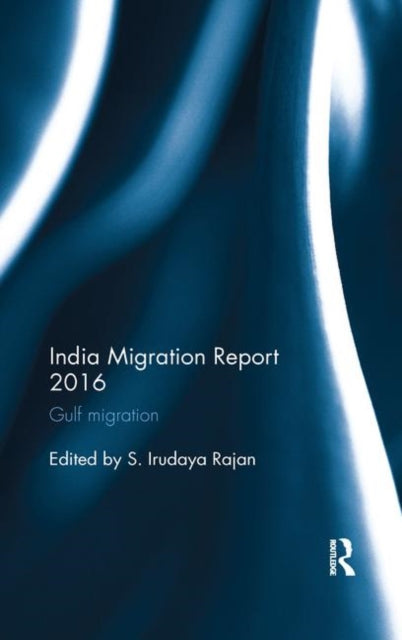 Book cover of: India Migration Report 2016. By: Irudaya S. Rajan
