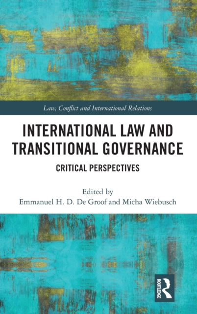 Book cover of: International Law and Transitional Governance. By: Emmanuel H. D. De Groof