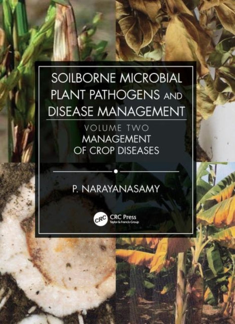 Book cover of: Soilborne Microbial Plant Pathogens and Disease Management, Volume Two. By: P. Narayanasamy