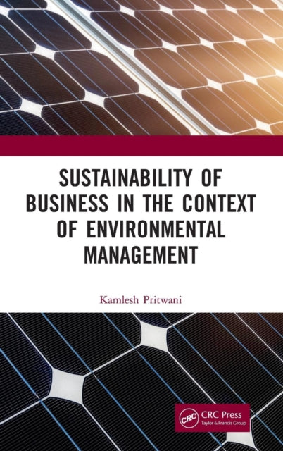 Book cover of: Sustainability of Business in the Context of Environmental Management. By: Kamlesh Pritwani
