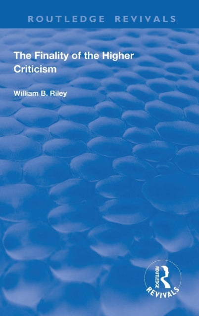 Book cover of: Finality of the Higher Criticism. By: W. B. Riley