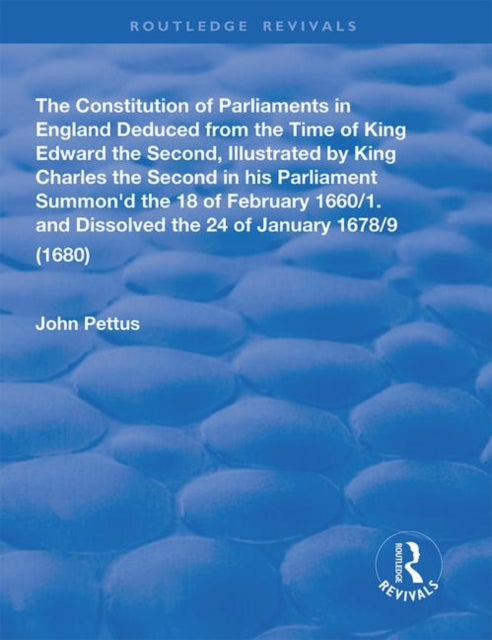 Book cover of: Constitution of Parliaments in England deduced from the time of King Edward the Second. By: John Pettus