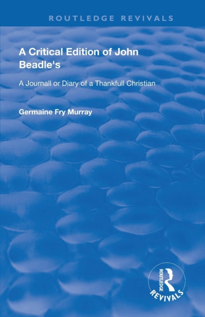 Book cover of: Critical Edition of John Beadle's a Journall or Diary of a Thankfull Christian. By: John Beadle