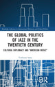 Book cover of: Global Politics of Jazz in the Twentieth Century. By: Yoshiomi Saito