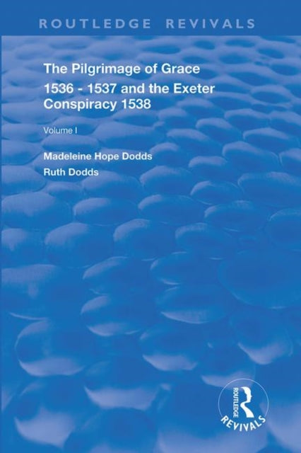 Book cover of: Pilgrimage of Grace, 1536-1537, and, The Exeter Conspiracy, 1538. By: Madeleine Hope Dodds