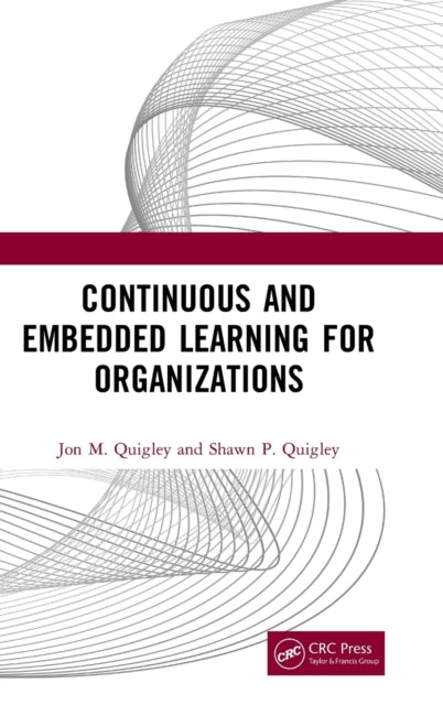 Book cover of: Continuous and Embedded Learning for Organizations. By: Jon M. Quigley