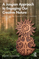 Book cover of: Jungian Approach to Engaging Our Creative Nature. By: Robert Sandford