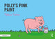 Book cover of: Polly's Pink Paint. By: Melissa Palmer
