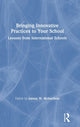 Book cover of: Bringing Innovative Practices to Your School. By: Jayson W. Richardson