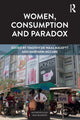 Book cover of: Women, Consumption and Paradox. By: Timothy de Waal Malefyt