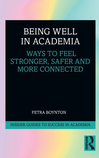 Book cover of: Being Well in Academia. By: Petra M. Boynton