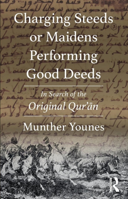 Book cover of: Charging Steeds or Maidens Performing Good Deeds. By: Munther Younes
