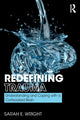 Book cover of: Redefining Trauma: Understanding and Coping with a Cortisoaked Brain. By: Sarah E. Wright