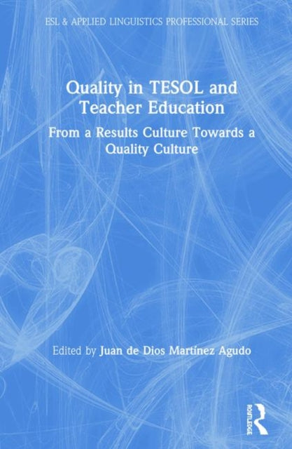 Book cover of: Quality in TESOL and Teacher Education. By: Juan de Dios Martínez Agudo