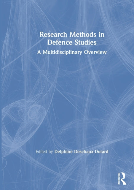 Book cover of: Research Methods in Defence Studies. By: Delphine Deschaux-Dutard