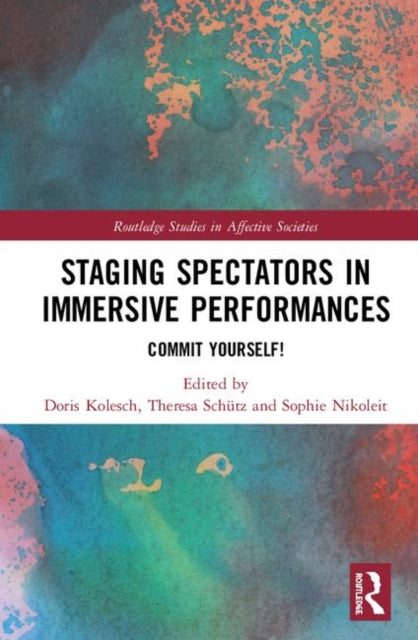 Book cover of: Staging Spectators in Immersive Performances. By: Doris Kolesch