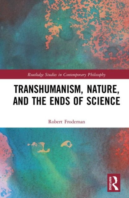 Book cover of: Transhumanism, Nature, and the Ends of Science. By: Robert Frodeman