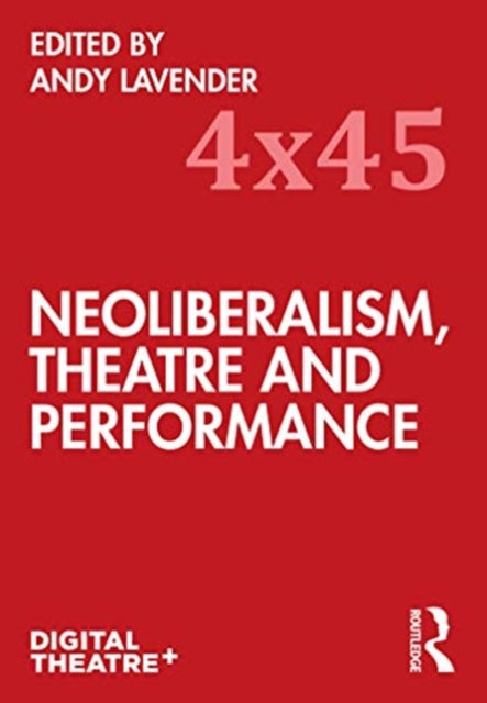 Book cover of: Neoliberalism, Theatre and Performance. By: Andy Lavender