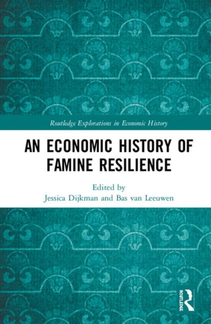 Book cover of: Economic History of Famine Resilience. By: Jessica Dijkman